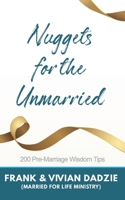 Nuggets for the Unmarried: 200 Pre-marriage Wisdom Tips 998854619X Book Cover