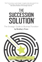 The Succession Solution: The Strategic Guide To Business Transition 1095233386 Book Cover