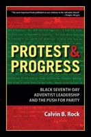 Protest & Progress: Black Seventh-Day Adventist Leadership and the Push for Parity 1940980224 Book Cover