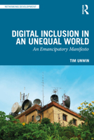 Digital Inclusion in an Unequal World: An Emancipatory Manifesto 1032983043 Book Cover