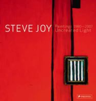 Steve Joy Paintings, 1980-2007: Uncreated Light 3791339613 Book Cover
