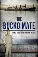 The Bucko Mate: Twenty Years in the Merchant Marine 1492788007 Book Cover