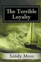 The Terrible Loyalty 1477651551 Book Cover