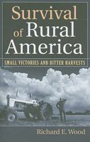 Survival of Rural America: Small Victories and Bitter Harvests 0700617256 Book Cover
