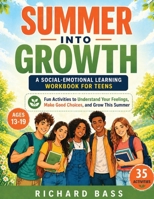 Summer into Growth a Social Emotional Learning Workbook for Teens: Fun Activities to Understand Your Feelings, Make Good Choices, and Grow This Summer (Inclusive Teaching)