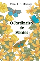 O Jardineiro De Mentes (Portuguese Edition) 6500816463 Book Cover