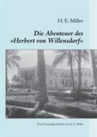 Die Abenteuer des "Herbert von Willensdorf: Drei Kriminalgeschichten von H. E. Miller 3738661913 Book Cover