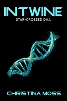 Intwine: Star-Crossed DNA 1649060092 Book Cover