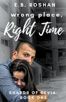 Wrong Place, Right Time (Shards of Sevia) 1393106269 Book Cover