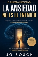LA ANSIEDAD NO ES EL ENEMIGO: Lo que el cerebro predictivo intenta decirte (La Mente predictiva) (Spanish Edition) B0H238XTY5 Book Cover