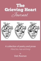 The Grieving Heart Journal: A Collection of Poetry and Prose 1087801508 Book Cover