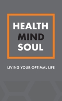 Health Mind Soul: A Journal for Living Your Optimal Life 1777191416 Book Cover