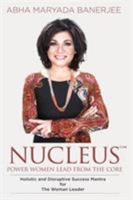 Nucleus: Power Women Lead from the Core 1628652004 Book Cover