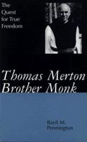 Thomas Merton, Brother Monk: The Quest for True Freedom 0060664975 Book Cover