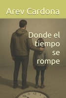 Donde el tiempo se rompe (Spanish Edition) B0FD9D1YHR Book Cover