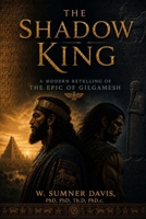 The Shadow King: A Modern Retelling of The Epic of Gilgamesh B0H2L4KC1L Book Cover