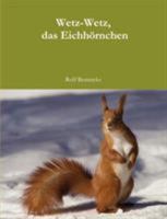 Wetz-Wetz, das Eichhörnchen 1446163849 Book Cover