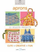 Simply Aprons: 12 Sewing Projects 1454700203 Book Cover