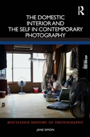 The Domestic Interior and the Self in Contemporary Photography 0367543400 Book Cover