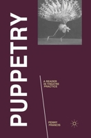 Puppetry: A Reader in Theatre Practice 0230232736 Book Cover