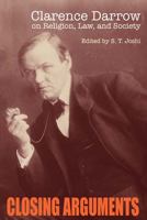 Closing Arguments: Clarence Darrow on Religion, Law, and Society 0821416324 Book Cover