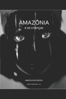 AMAZÔNIA E AS CRIANÇAS (Amazônia Nosso Tesouro) B0BB5XJPW3 Book Cover