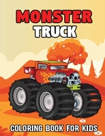 Monster Truck Coloring Book For Kids: Monster Truck Coloring Activity Book With Over 50 Unique Drawing Illustrations Designs For Kids. The Perfect Funny & Awesome Gift Idea for Any Monster Truck Fan! B08ZBJFTHS Book Cover