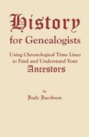 History for Genealogists: Using Chronological Time Lines to Find and Understand Your Ancestors 0806354399 Book Cover