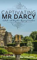 Captivating MR Darcy: A Pride and Prejudice Regency Variation 1548130893 Book Cover