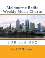 Melbourne Radio Weekly Music Charts: 3DB and 3UZ 1522865977 Book Cover