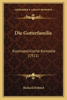 Die Gotterfamilie: Kosmopolitische Komodie (1921) 1141214431 Book Cover