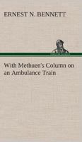 With Methuen's Column on an Ambulance Train 1248346017 Book Cover