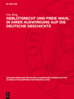 Geblütsrecht Und Freie Wahl in Ihrer Auswirkung Auf Die Deutsche Geschichte: Untersuchungen Zur Geschichte Der Deutschen Königserhebung (911-1198) 3112759621 Book Cover