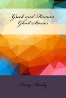 Greek and Roman Ghost Stories 1533275033 Book Cover