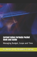 Earned Value Formula Pocket Book and Guide: Managing Budget, Scope and Time 1672885760 Book Cover