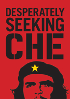 Desperately Seeking Che 1584237260 Book Cover