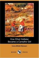 How Ethel Hollister Became a Campfire Girl 1516801687 Book Cover
