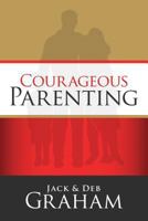 Courageous Parenting 1581347448 Book Cover