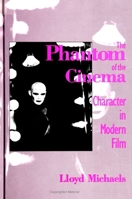 The Phantom of the Cinema: Character in Modern Film (Suny Series, Cultural Studies in Cinema/Video) 0791435687 Book Cover