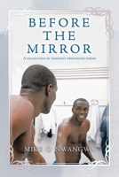 Before the Mirror: A Collection of Thought-provoking Poems 1728393647 Book Cover