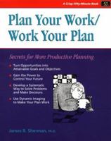 Plan Your Work/Work Your Plan (Secrets For More Productive Planning) 1560520787 Book Cover