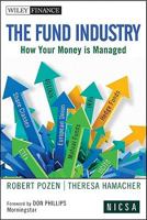 The Fund Industry: How Your Money Is Managed 0470634251 Book Cover