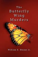 The Butterfly Wing Murders 1450035620 Book Cover