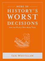 More Of History's Worst Decisions 1742669646 Book Cover