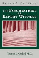The Psychiatrist As Expert Witness, Second Edition 0880487631 Book Cover