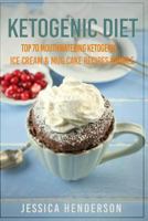 Ketogenic Diet: Top 70 Mouthwatering Ketogenic Ice Cream & Mug Cake Recipes Bundle (Volume 2): (High Fat Low Carb...Keto Diet, Weight Loss, Diabetes) 1539397920 Book Cover