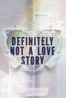 Definitely Not a Love Story 1978597142 Book Cover