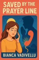Saved by the Prayer Line B0G4MHXT6Y Book Cover