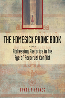 The Homesick Phone Book: Addressing Rhetorics in the Age of Perpetual Conflict 0809335085 Book Cover