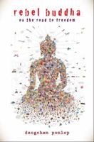 Rebel Buddha: A Guide to a Revolution of Mind